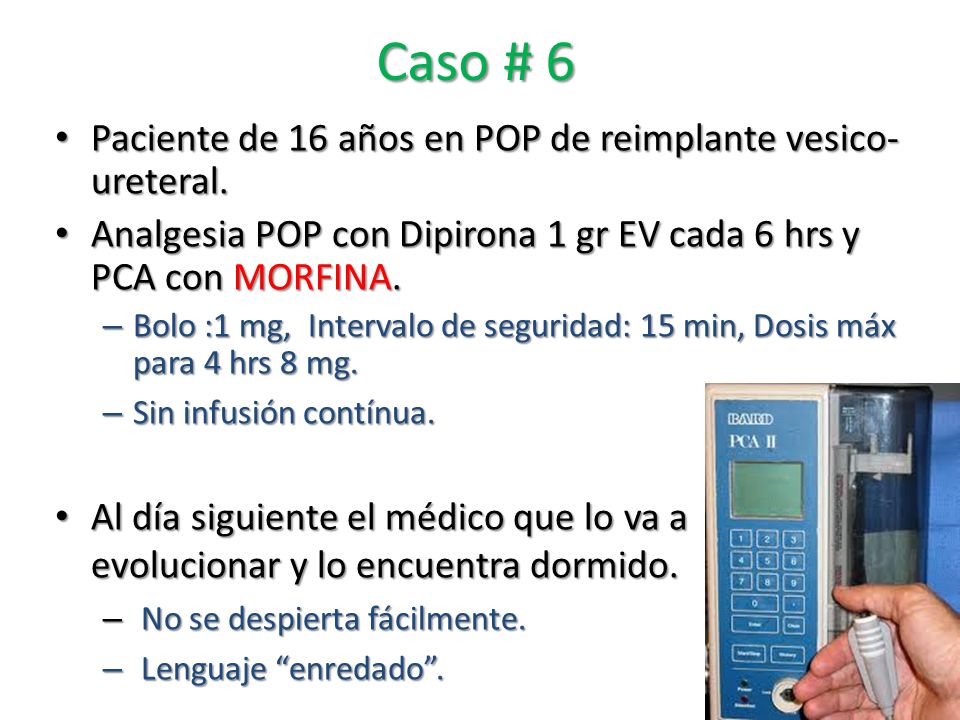 Caso # 6 Paciente de 16 años en POP de reimplante vesico-ureteral.