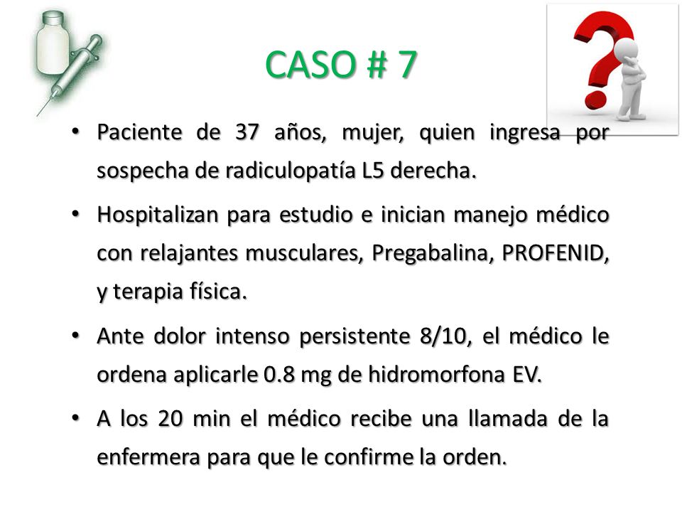 CASO # 7 Paciente de 37 años, mujer, quien ingresa por sospecha de radiculopatía L5 derecha.