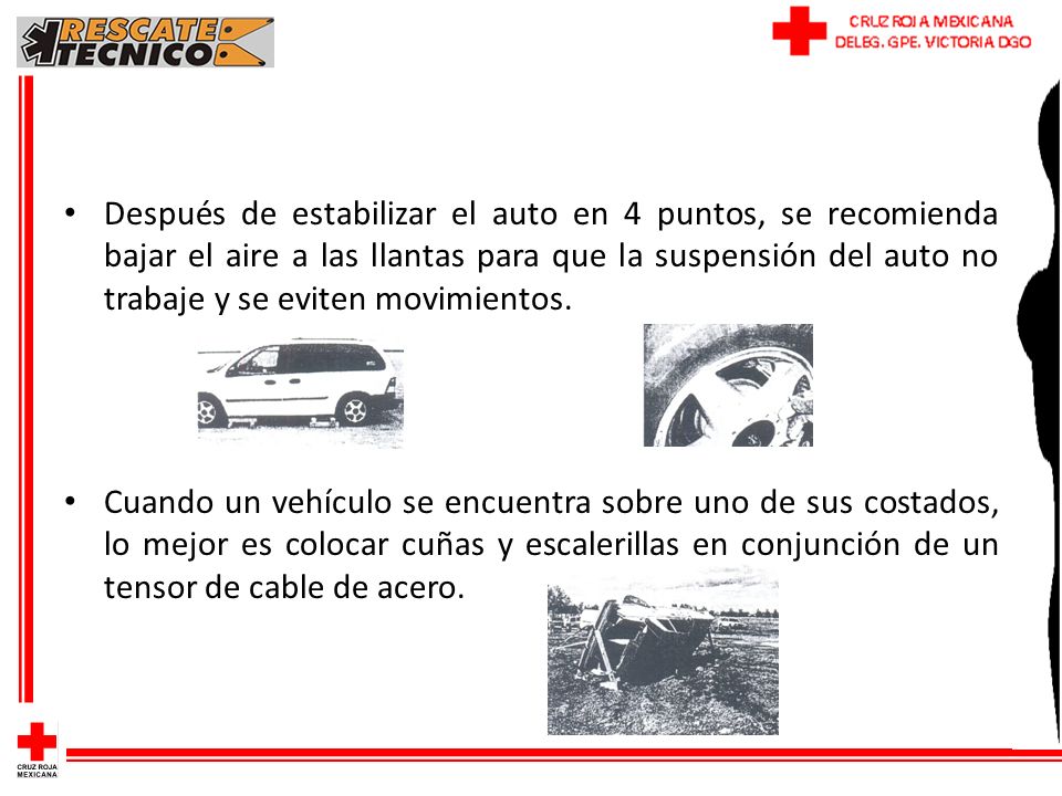 Después de estabilizar el auto en 4 puntos, se recomienda bajar el aire a las llantas para que la suspensión del auto no trabaje y se eviten movimientos.