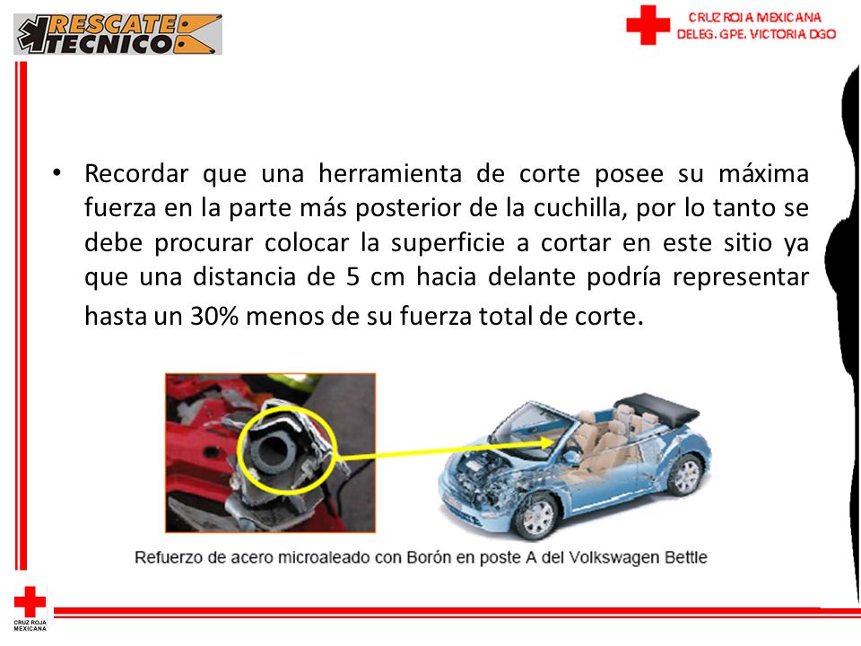 Recordar que una herramienta de corte posee su máxima fuerza en la parte más posterior de la cuchilla, por lo tanto se debe procurar colocar la superficie a cortar en este sitio ya que una distancia de 5 cm hacia delante podría representar hasta un 30% menos de su fuerza total de corte.