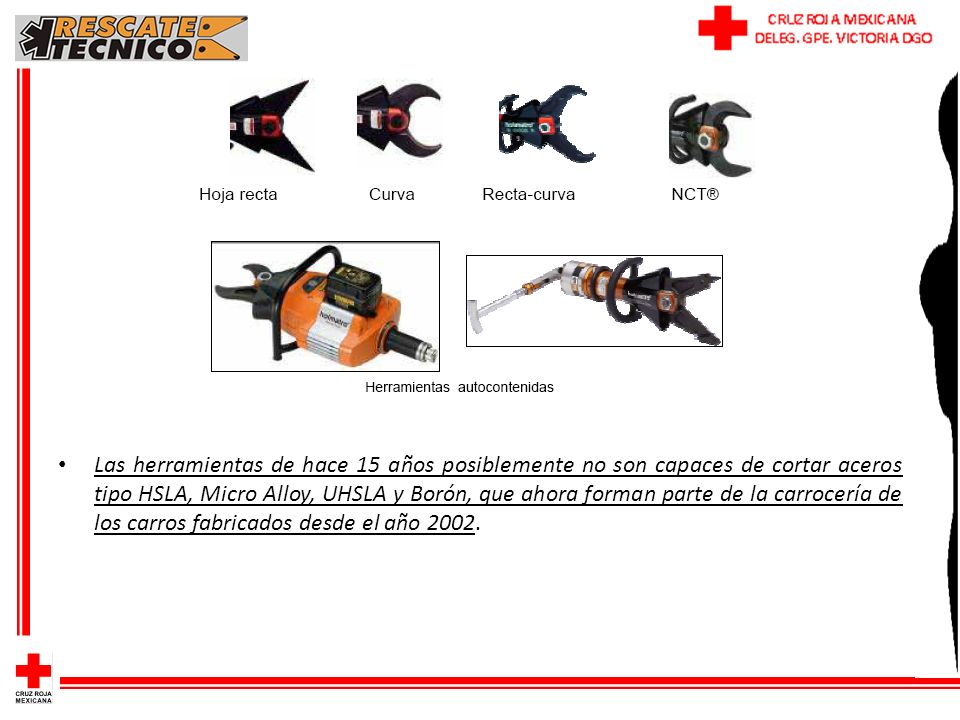 Las herramientas de hace 15 años posiblemente no son capaces de cortar aceros tipo HSLA, Micro Alloy, UHSLA y Borón, que ahora forman parte de la carrocería de los carros fabricados desde el año 2002.