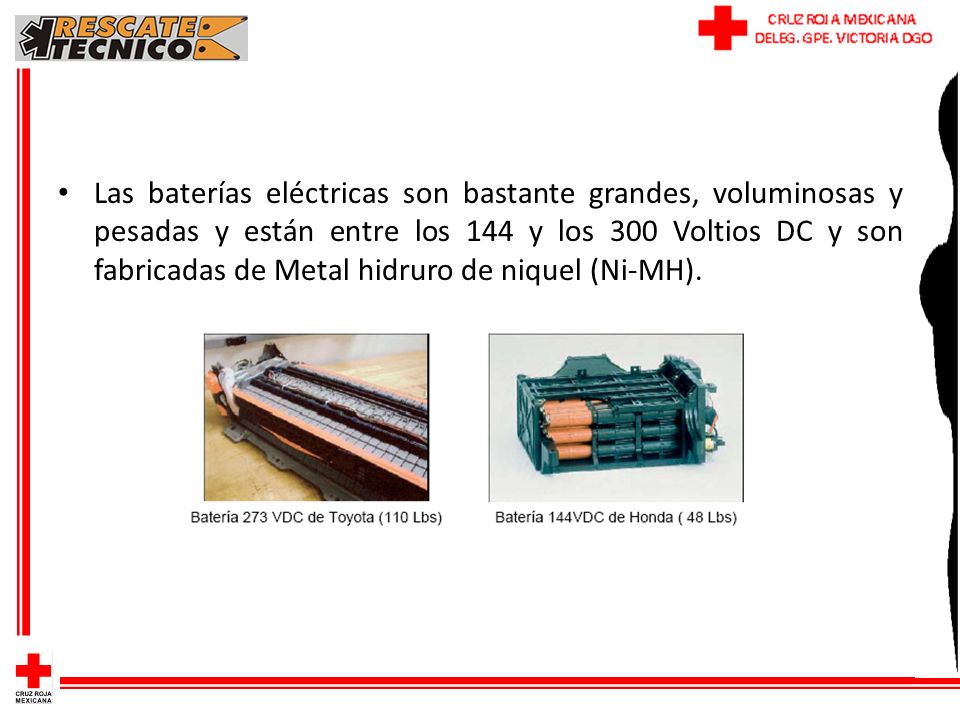 Las baterías eléctricas son bastante grandes, voluminosas y pesadas y están entre los 144 y los 300 Voltios DC y son fabricadas de Metal hidruro de niquel (Ni-MH).