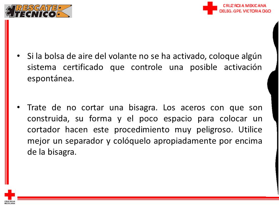 Si la bolsa de aire del volante no se ha activado, coloque algún sistema certificado que controle una posible activación espontánea.