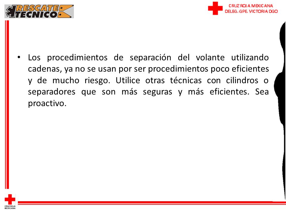 Los procedimientos de separación del volante utilizando cadenas, ya no se usan por ser procedimientos poco eficientes y de mucho riesgo.