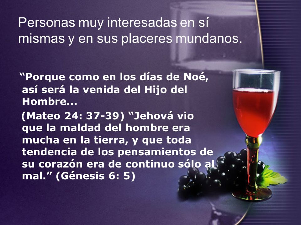 Personas muy interesadas en sí mismas y en sus placeres mundanos.