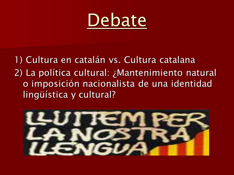 Debate 1) Cultura en catalán vs. Cultura catalana