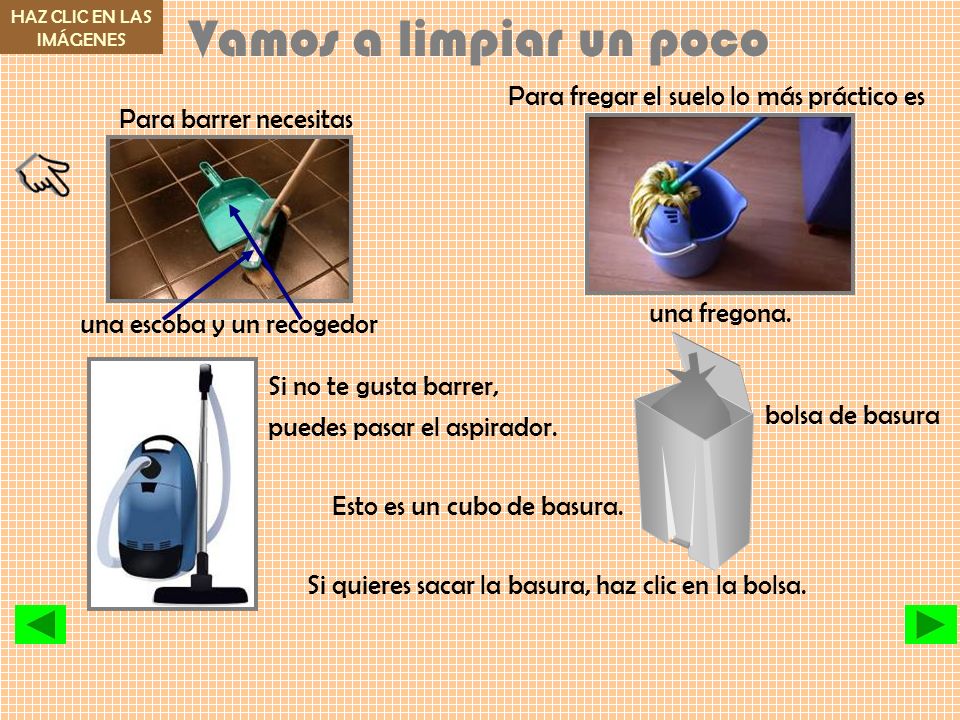 Vamos a limpiar un poco Para fregar el suelo lo más práctico es