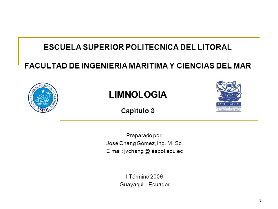ESCUELA SUPERIOR POLITECNICA DEL LITORAL FACULTAD DE INGENIERIA MARITIMA Y CIENCIAS DEL MAR LIMNOLOGIA Capítulo 3