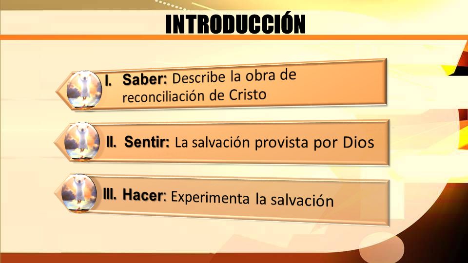 INTRODUCCIÓN I. Saber: Describe la obra de reconciliación de Cristo