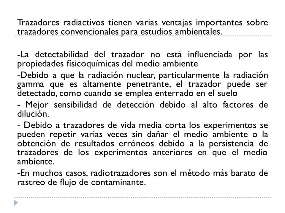 Trazadores radiactivos tienen varias ventajas importantes sobre trazadores convencionales para estudios ambientales.