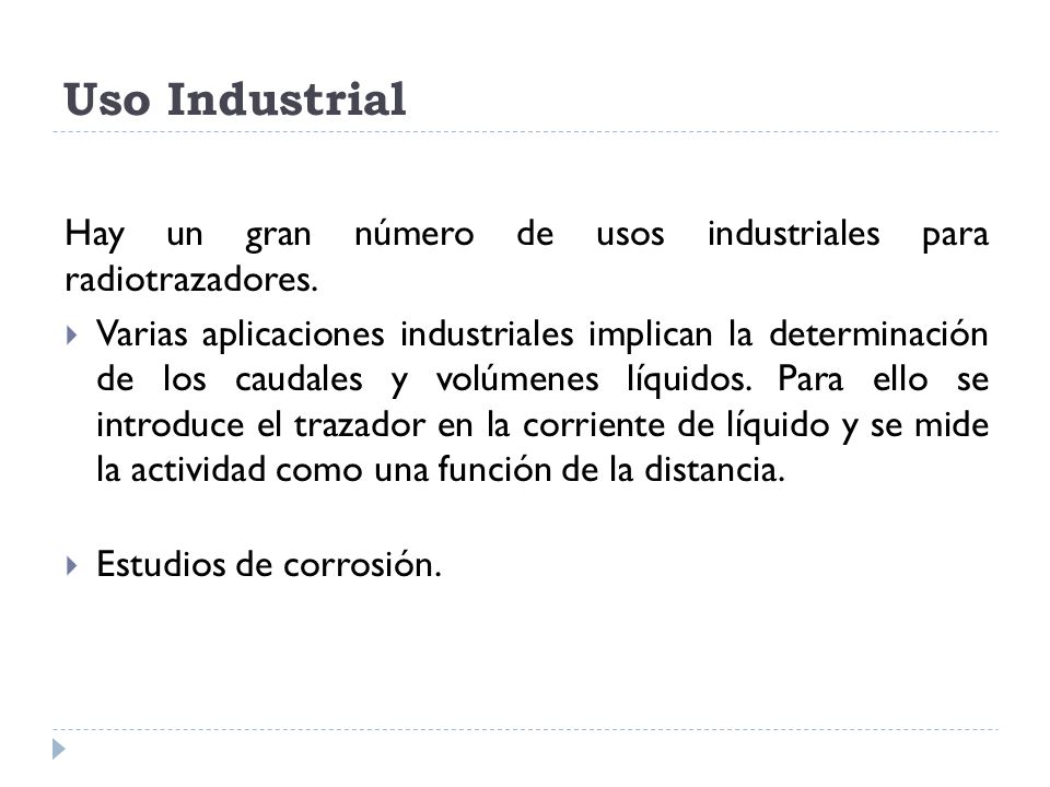 Uso Industrial Hay un gran número de usos industriales para radiotrazadores.