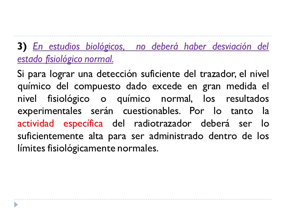 3) En estudios biológicos, no deberá haber desviación del estado fisiológico normal.