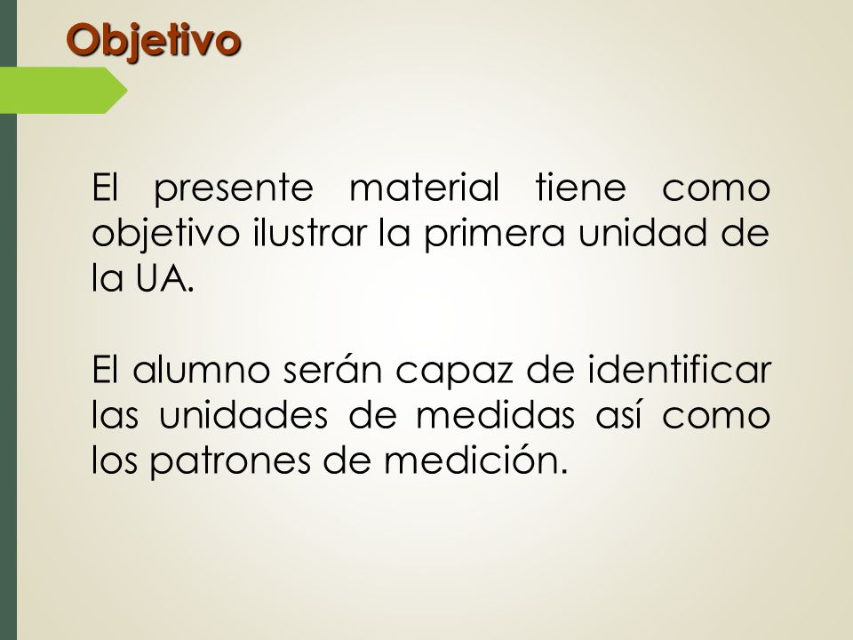 Objetivo El presente material tiene como objetivo ilustrar la primera unidad de la UA.