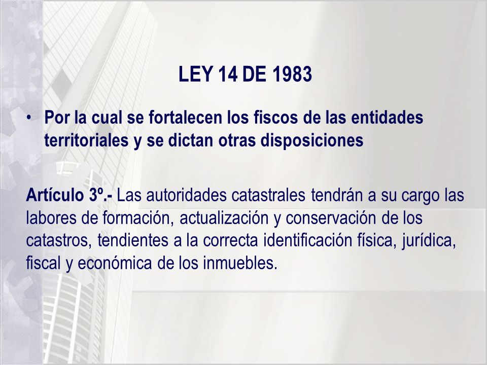 LEY 14 DE 1983 Por la cual se fortalecen los fiscos de las entidades territoriales y se dictan otras disposiciones.