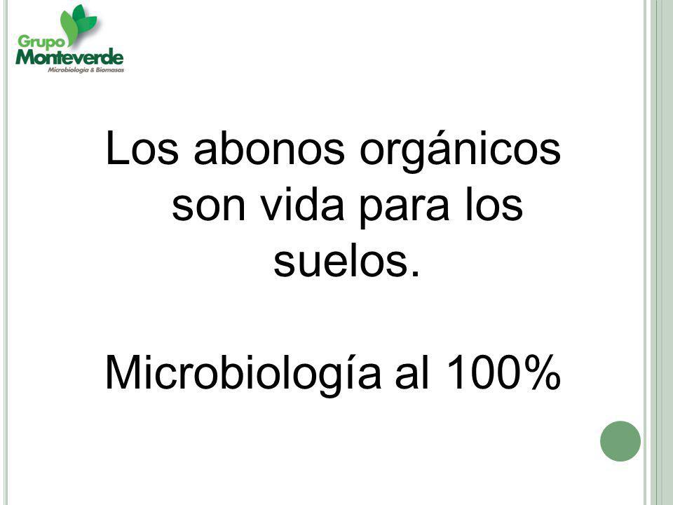 Los abonos orgánicos son vida para los suelos.
