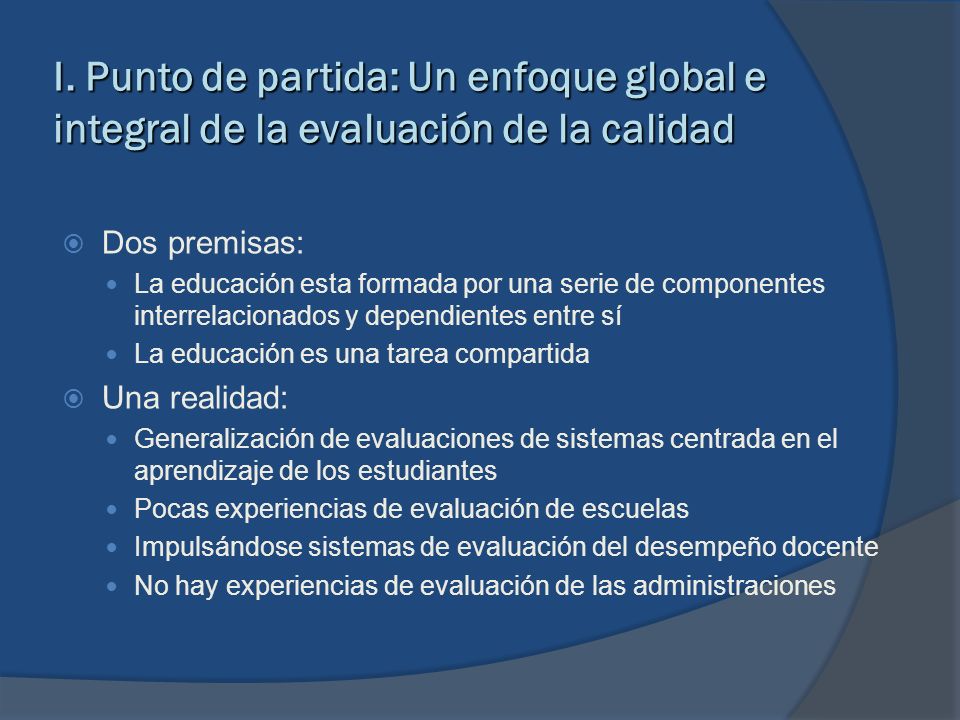 I. Punto de partida: Un enfoque global e integral de la evaluación de la calidad