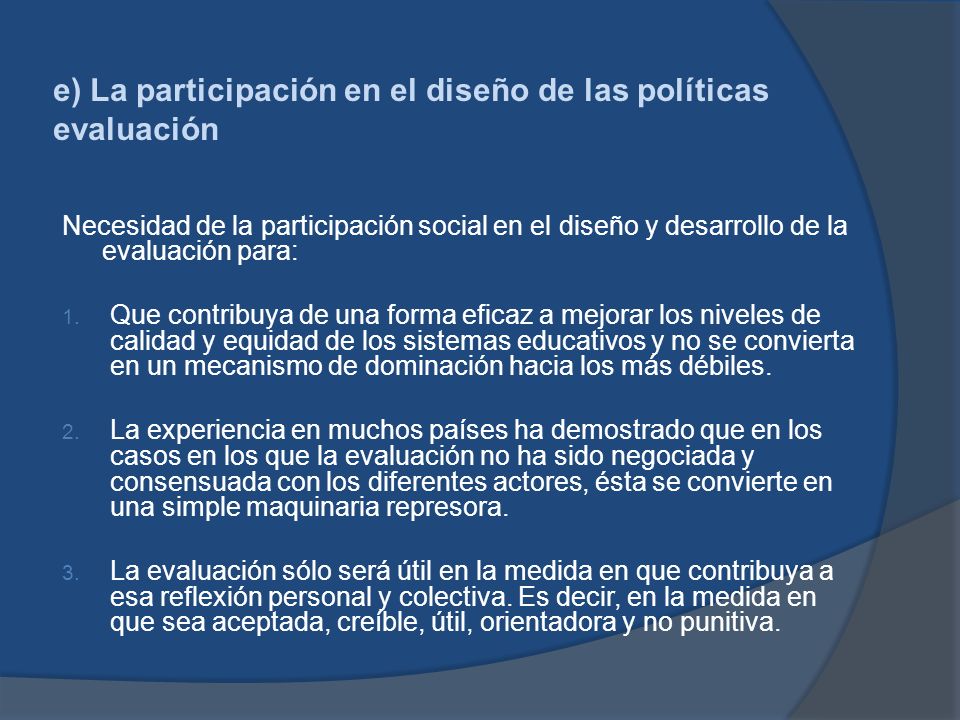 e) La participación en el diseño de las políticas evaluación