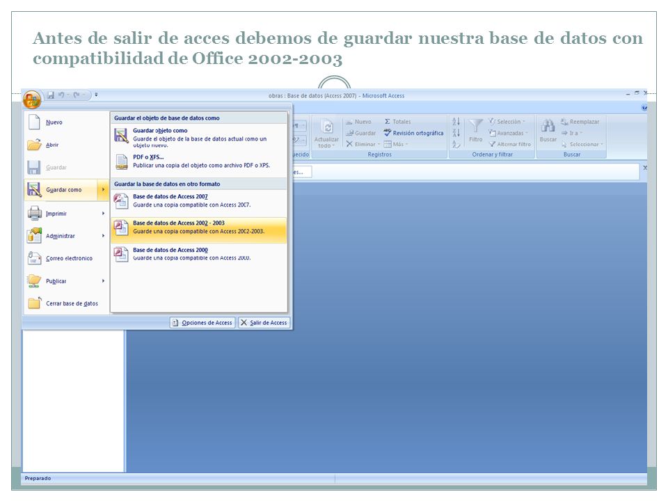 Antes de salir de acces debemos de guardar nuestra base de datos con compatibilidad de Office