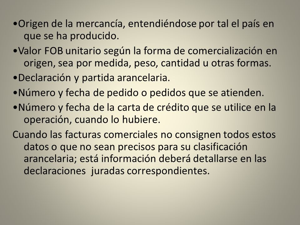 •Origen de la mercancía, entendiéndose por tal el país en que se ha producido.