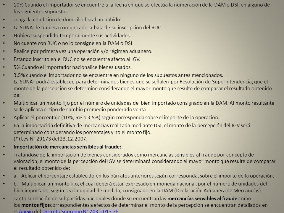 10% Cuando el importador se encuentre a la fecha en que se efectúa la numeración de la DAM o DSI, en alguno de los siguientes supuestos:
