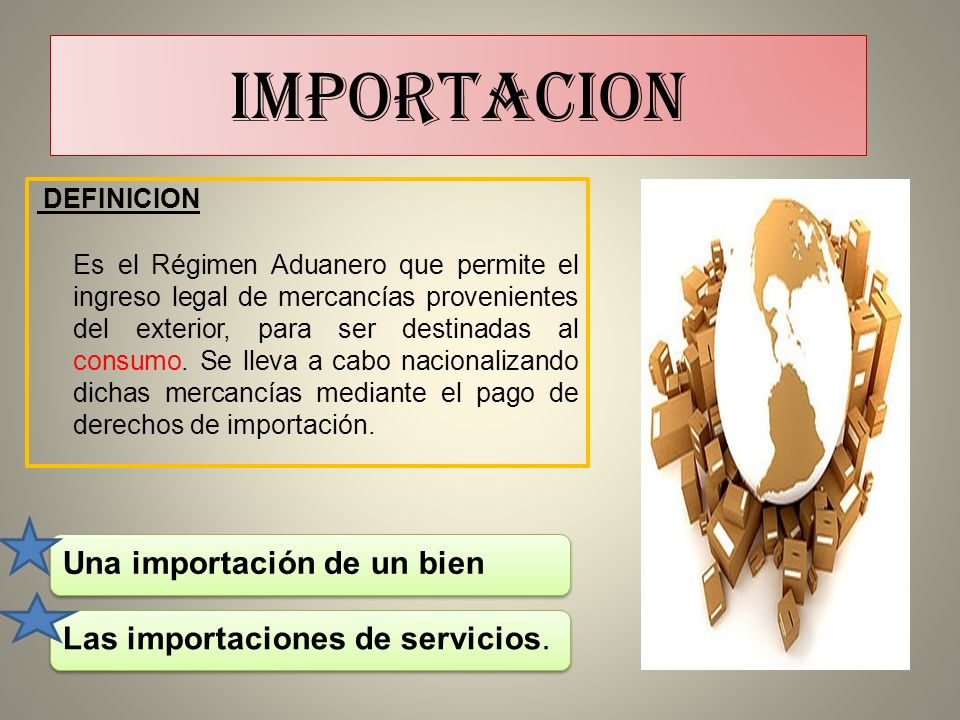 IMPORTACION Una importación de un bien Las importaciones de servicios.