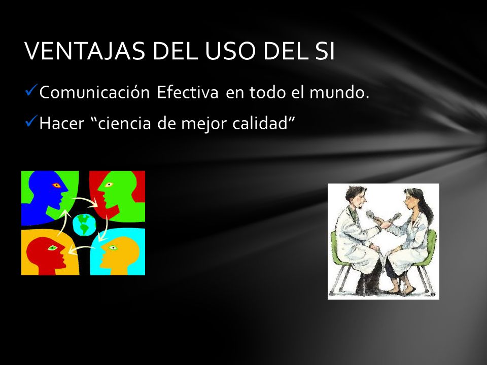 VENTAJAS DEL USO DEL SI Comunicación Efectiva en todo el mundo.