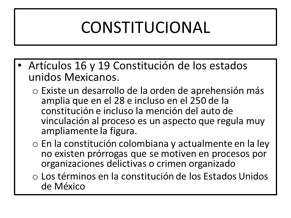 CONSTITUCIONAL Artículos 16 y 19 Constitución de los estados unidos Mexicanos.
