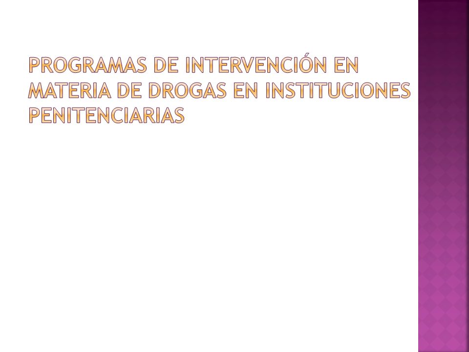PROGRAMAS DE INTERVENCIÓN EN MATERIA DE DROGAS EN INSTITUCIONES PENITENCIARIAS