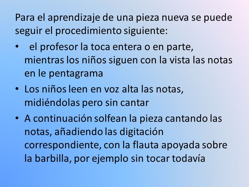 Para el aprendizaje de una pieza nueva se puede seguir el procedimiento siguiente: