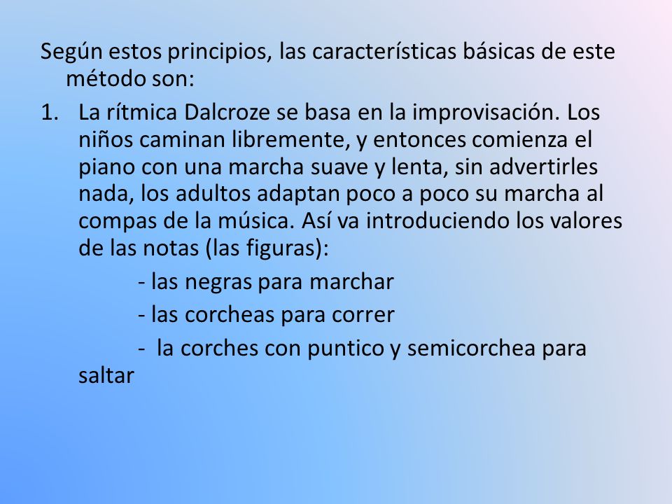 Según estos principios, las características básicas de este método son: