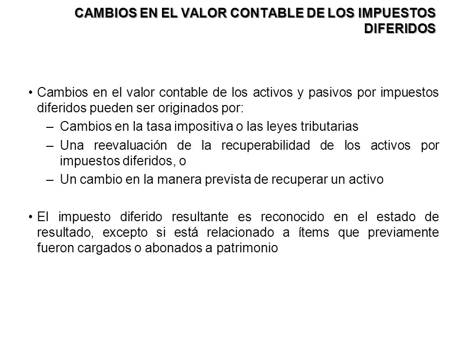 CAMBIOS EN EL VALOR CONTABLE DE LOS IMPUESTOS DIFERIDOS