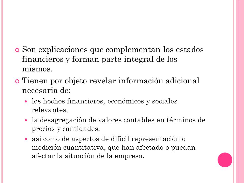 Tienen por objeto revelar información adicional necesaria de: