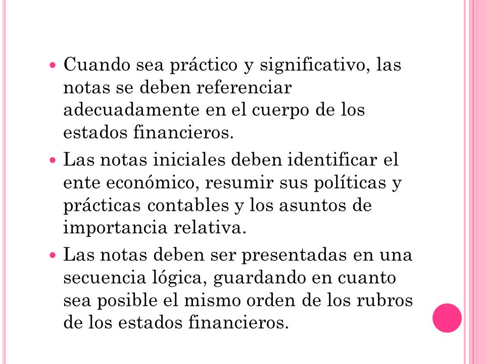 Cuando sea práctico y significativo, las notas se deben referenciar adecuadamente en el cuerpo de los estados financieros.