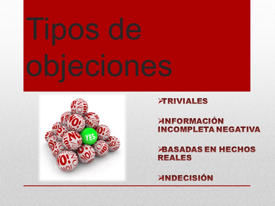 Tipos de objeciones TRIVIALES INFORMACIÓN INCOMPLETA NEGATIVA