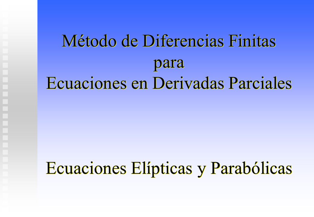 Método de Diferencias Finitas para Ecuaciones en Derivadas Parciales Ecuaciones Elípticas y Parabólicas