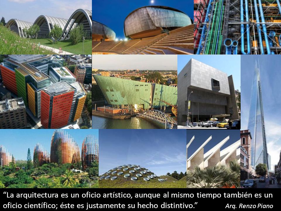 La arquitectura es un oficio artístico, aunque al mismo tiempo también es un oficio científico; éste es justamente su hecho distintivo. Arq.