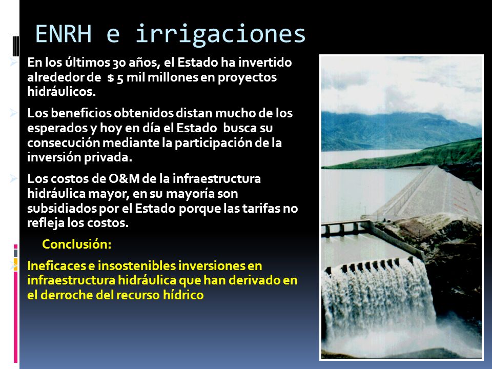 ENRH e irrigaciones En los últimos 30 años, el Estado ha invertido alrededor de $ 5 mil millones en proyectos hidráulicos.