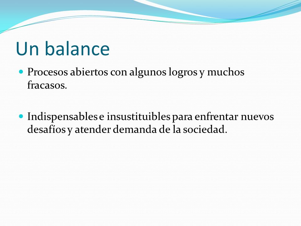 Un balance Procesos abiertos con algunos logros y muchos fracasos.