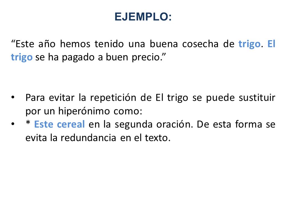 EJEMPLO: Este año hemos tenido una buena cosecha de trigo. El trigo se ha pagado a buen precio.