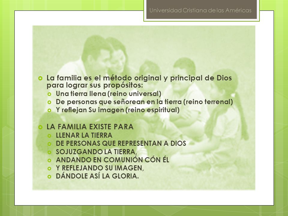 La familia es el método original y principal de Dios para lograr sus propósitos:
