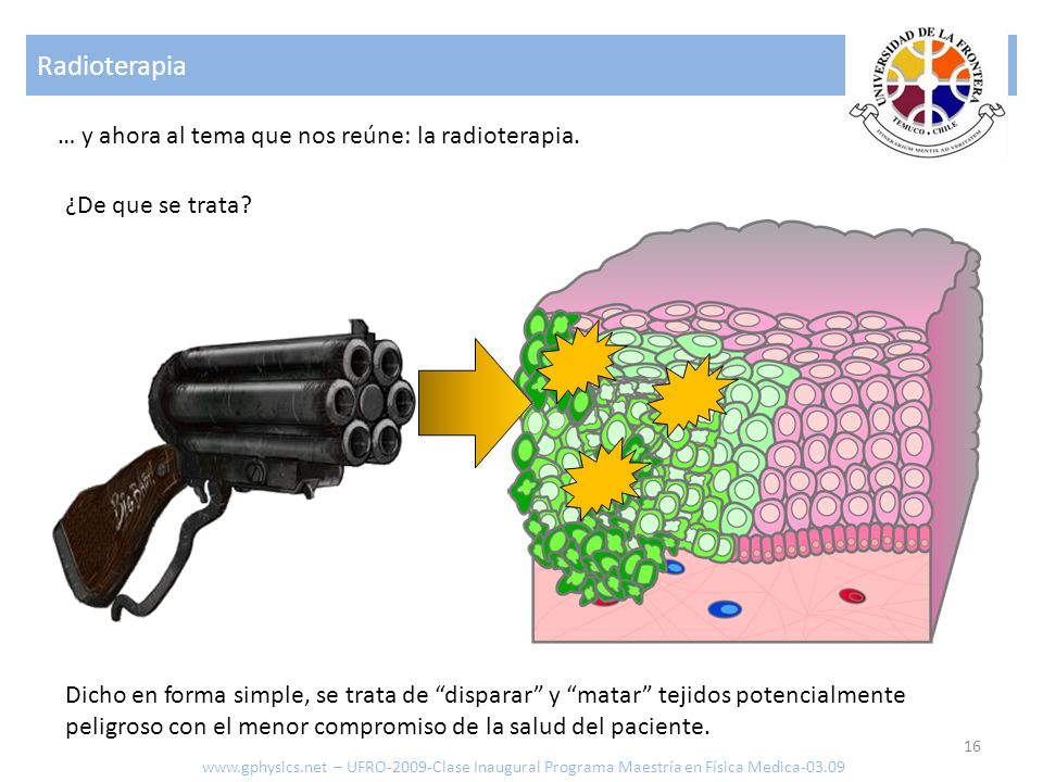 Radioterapia … y ahora al tema que nos reúne: la radioterapia.