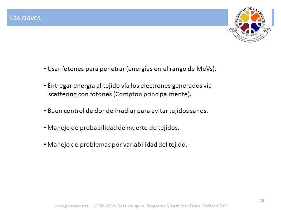 Las claves Usar fotones para penetrar (energías en el rango de MeVs).
