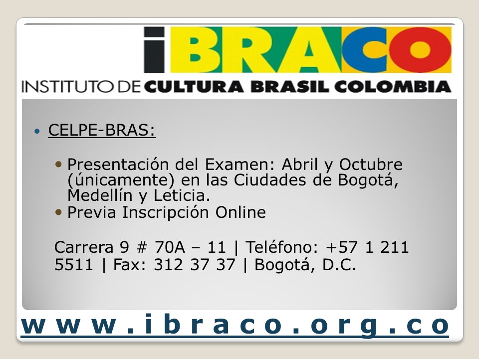 w w w . i b r a c o . o r g . c o CELPE-BRAS: