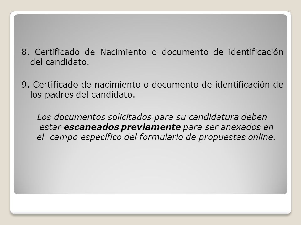 8. Certificado de Nacimiento o documento de identificación del candidato.