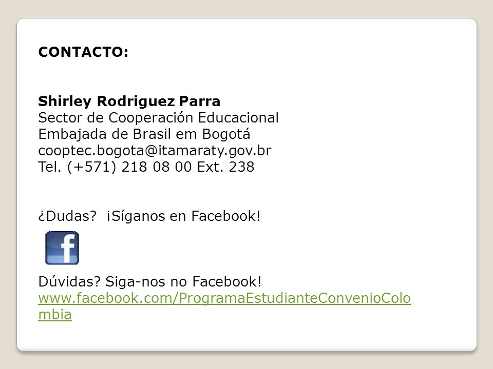 CONTACTO: Shirley Rodriguez Parra Sector de Cooperación Educacional. Embajada de Brasil em Bogotá.