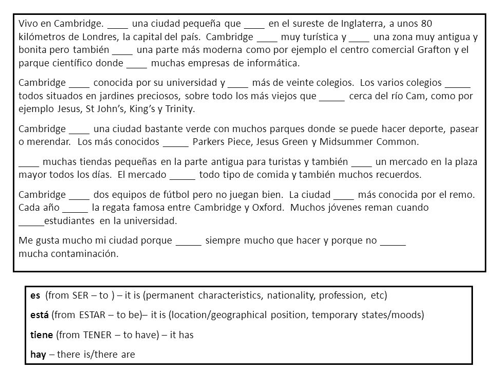 tiene (from TENER – to have) – it has hay – there is/there are