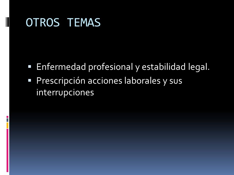 OTROS TEMAS Enfermedad profesional y estabilidad legal.