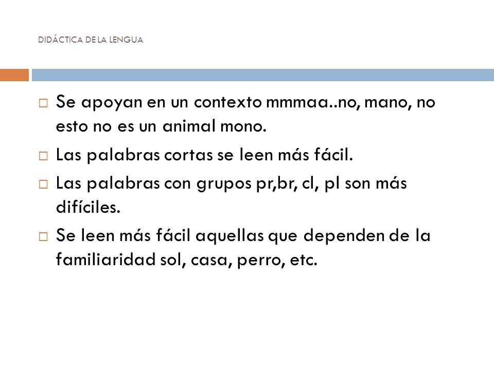 Las palabras cortas se leen más fácil.