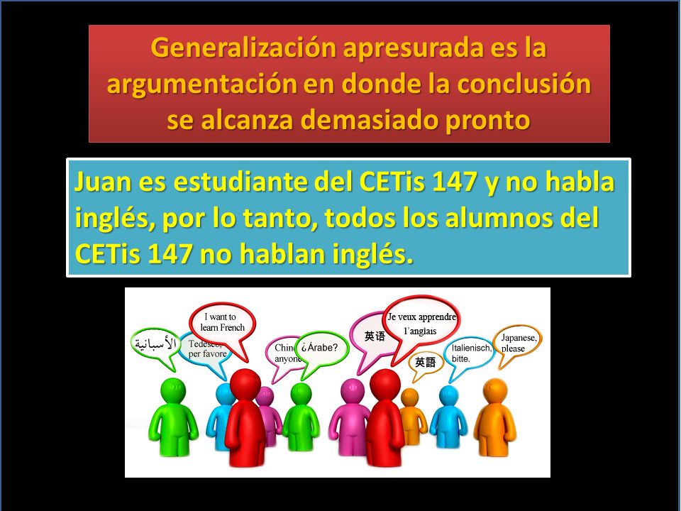 Generalización apresurada es la argumentación en donde la conclusión se alcanza demasiado pronto