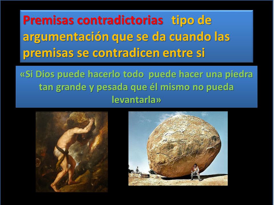 Premisas contradictorias tipo de argumentación que se da cuando las premisas se contradicen entre si